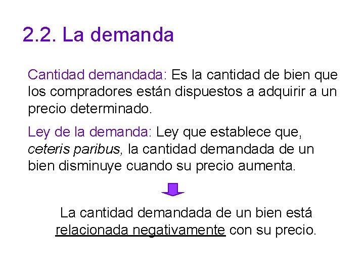 2. 2. La demanda Cantidad demandada: Es la cantidad de bien que los compradores