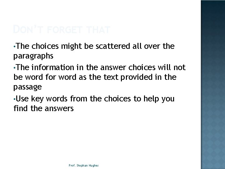 DON’T FORGET THAT • The choices might be scattered all over the paragraphs •