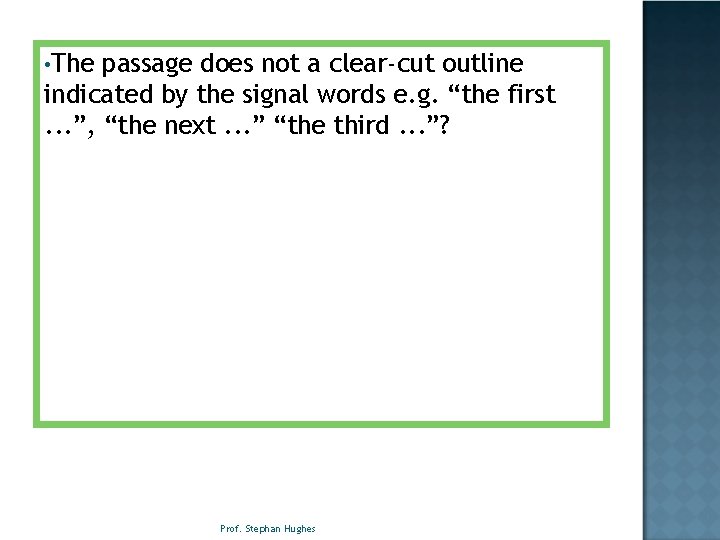  • The passage does not a clear-cut outline indicated by the signal words