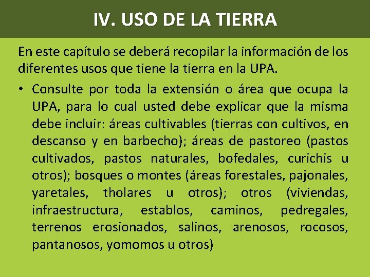 IV. USO DE LA TIERRA En este capítulo se deberá recopilar la información de