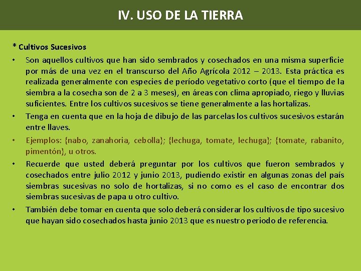 IV. USO DE LA TIERRA * Cultivos Sucesivos • Son aquellos cultivos que han