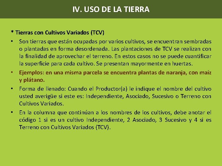 IV. USO DE LA TIERRA * Tierras con Cultivos Variados (TCV) • Son tierras