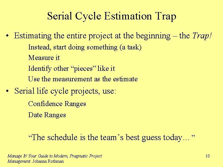 Serial Cycle Estimation Trap • Estimating the entire project at the beginning – the