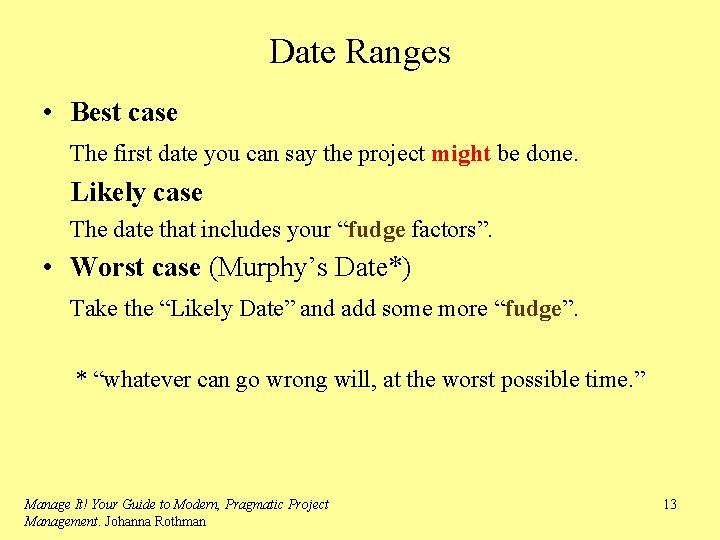 Date Ranges • Best case The first date you can say the project might