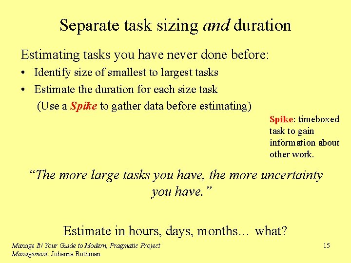 Separate task sizing and duration Estimating tasks you have never done before: • Identify