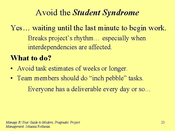 Avoid the Student Syndrome Yes… waiting until the last minute to begin work. Breaks
