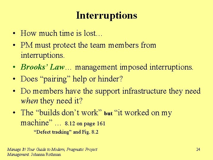 Interruptions • How much time is lost… • PM must protect the team members