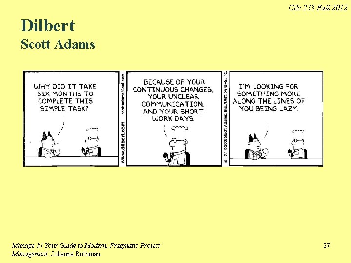 CSc 233 Fall 2012 Dilbert Scott Adams Manage It! Your Guide to Modern, Pragmatic