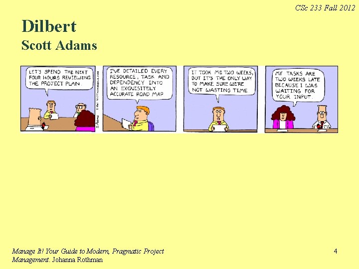 CSc 233 Fall 2012 Dilbert Scott Adams Manage It! Your Guide to Modern, Pragmatic