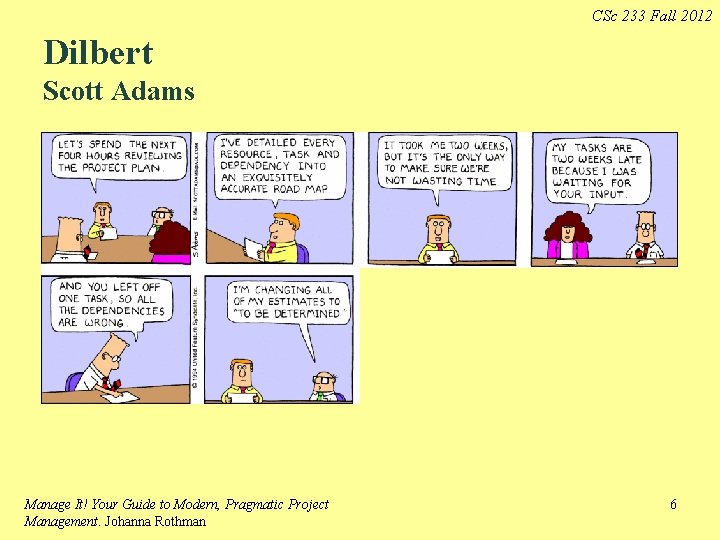 CSc 233 Fall 2012 Dilbert Scott Adams Manage It! Your Guide to Modern, Pragmatic