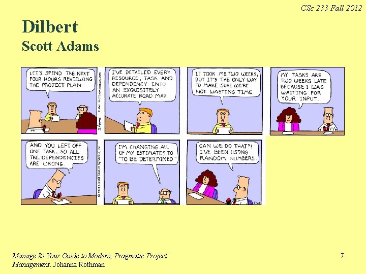 CSc 233 Fall 2012 Dilbert Scott Adams Manage It! Your Guide to Modern, Pragmatic