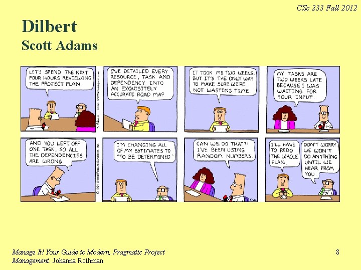 CSc 233 Fall 2012 Dilbert Scott Adams Manage It! Your Guide to Modern, Pragmatic