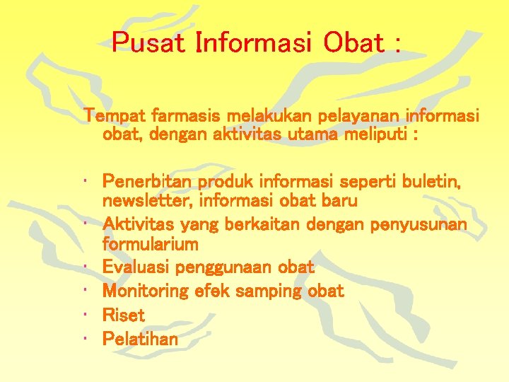 Pusat Informasi Obat : Tempat farmasis melakukan pelayanan informasi obat, dengan aktivitas utama meliputi