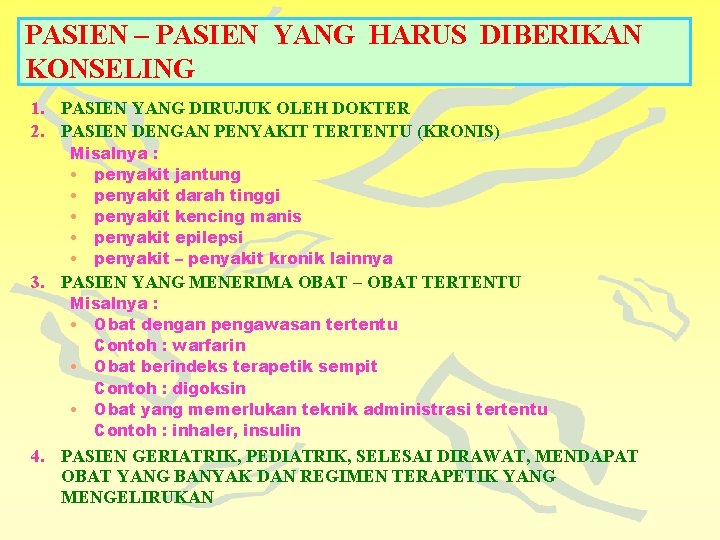 PASIEN – PASIEN YANG HARUS DIBERIKAN KONSELING 1. PASIEN YANG DIRUJUK OLEH DOKTER 2.