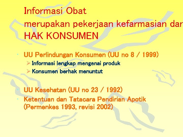 Informasi Obat merupakan pekerjaan kefarmasian dan HAK KONSUMEN • UU Perlindungan Konsumen (UU no