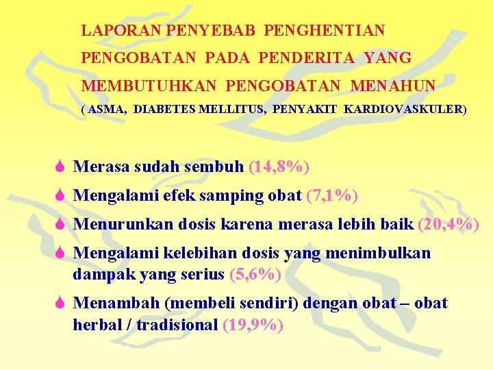 LAPORAN PENYEBAB PENGHENTIAN PENGOBATAN PADA PENDERITA YANG MEMBUTUHKAN PENGOBATAN MENAHUN ( ASMA, DIABETES MELLITUS,