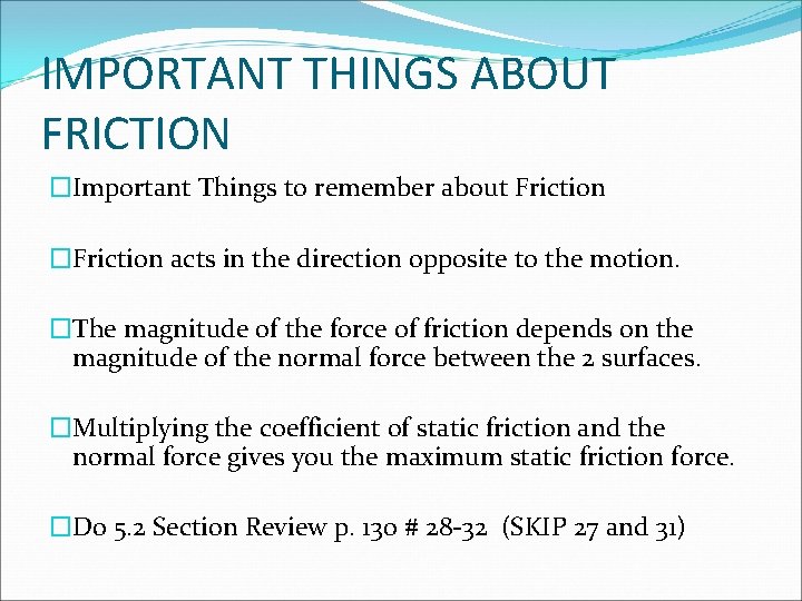 IMPORTANT THINGS ABOUT FRICTION �Important Things to remember about Friction �Friction acts in the