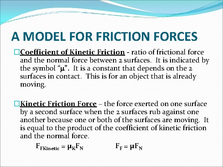 A MODEL FOR FRICTION FORCES �Coefficient of Kinetic Friction - ratio of frictional force