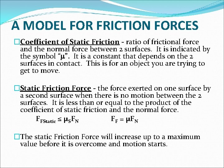 A MODEL FOR FRICTION FORCES �Coefficient of Static Friction - ratio of frictional force
