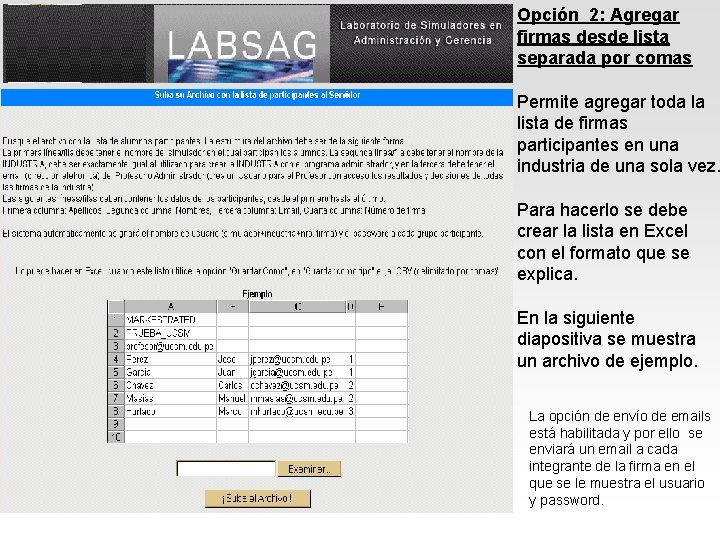 Opción 2: Agregar firmas desde lista separada por comas Permite agregar toda la lista