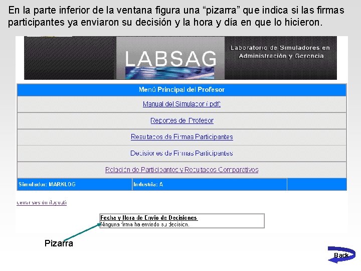 En la parte inferior de la ventana figura una “pizarra” que indica si las