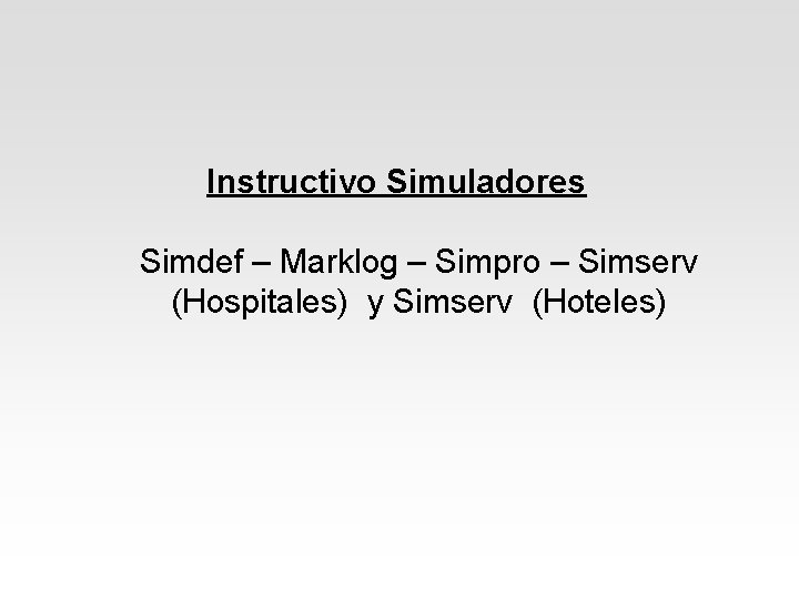 Instructivo Simuladores Simdef – Marklog – Simpro – Simserv (Hospitales) y Simserv (Hoteles) 