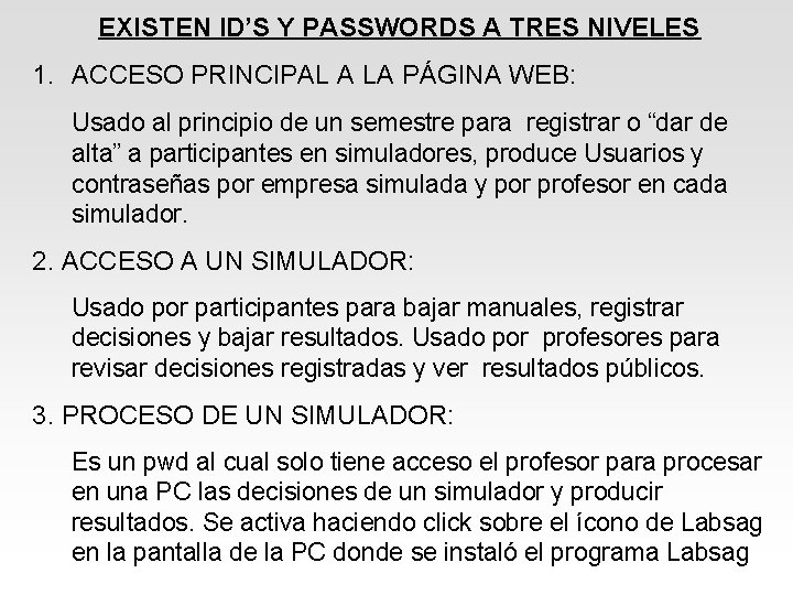 EXISTEN ID’S Y PASSWORDS A TRES NIVELES 1. ACCESO PRINCIPAL A LA PÁGINA WEB: