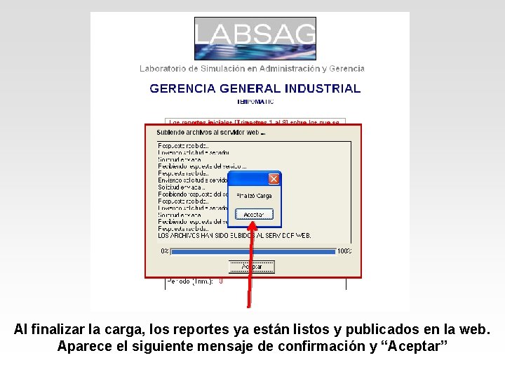 Al finalizar la carga, los reportes ya están listos y publicados en la web.
