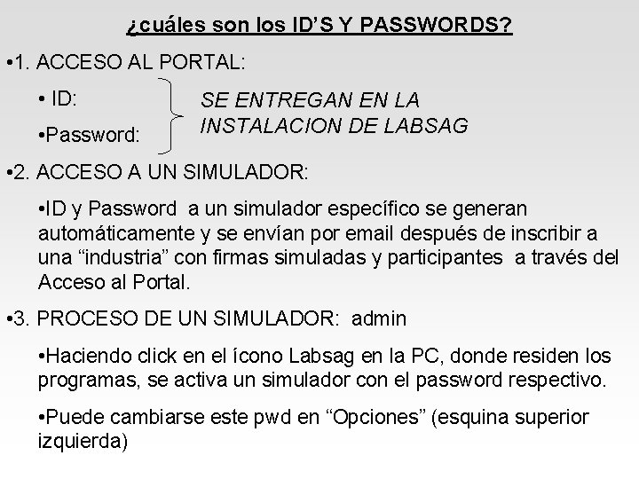 ¿cuáles son los ID’S Y PASSWORDS? • 1. ACCESO AL PORTAL: • ID: •