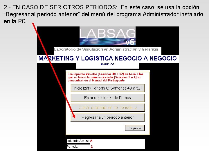 2. - EN CASO DE SER OTROS PERIODOS: En este caso, se usa la