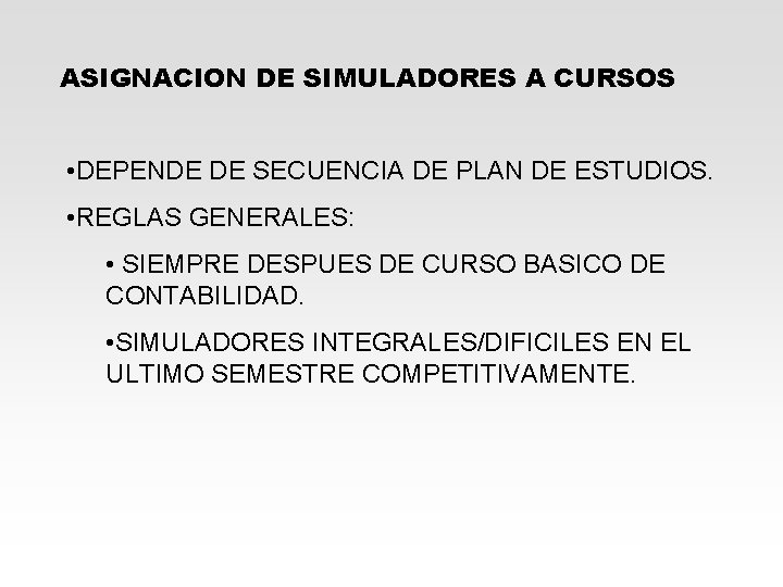 ASIGNACION DE SIMULADORES A CURSOS • DEPENDE DE SECUENCIA DE PLAN DE ESTUDIOS. •