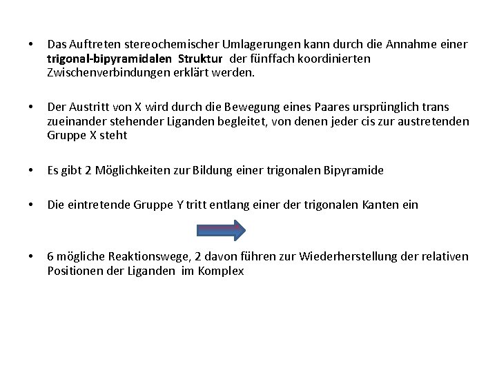  • Das Auftreten stereochemischer Umlagerungen kann durch die Annahme einer trigonal-bipyramidalen Struktur der