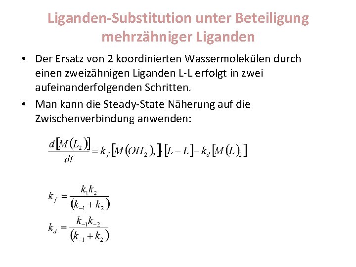 Liganden-Substitution unter Beteiligung mehrzähniger Liganden • Der Ersatz von 2 koordinierten Wassermolekülen durch einen