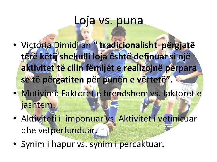 Loja vs. puna • Victoria Dimidjian “ tradicionalisht përgjatë tërë këtij shekulli loja është
