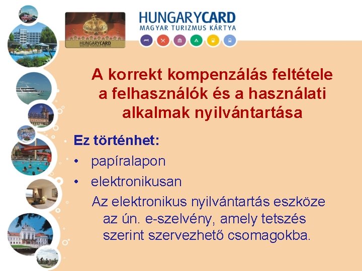 A korrekt kompenzálás feltétele a felhasználók és a használati alkalmak nyilvántartása Ez történhet: •