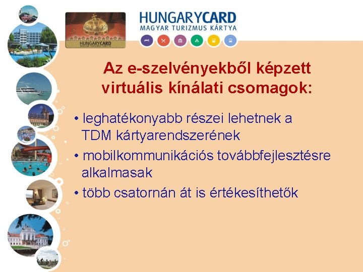 Az e-szelvényekből képzett virtuális kínálati csomagok: • leghatékonyabb részei lehetnek a TDM kártyarendszerének •