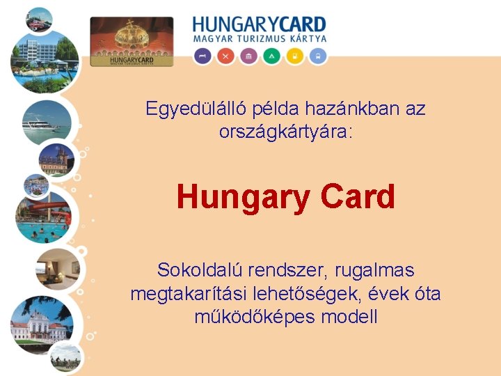 Egyedülálló példa hazánkban az országkártyára: Hungary Card Sokoldalú rendszer, rugalmas megtakarítási lehetőségek, évek óta