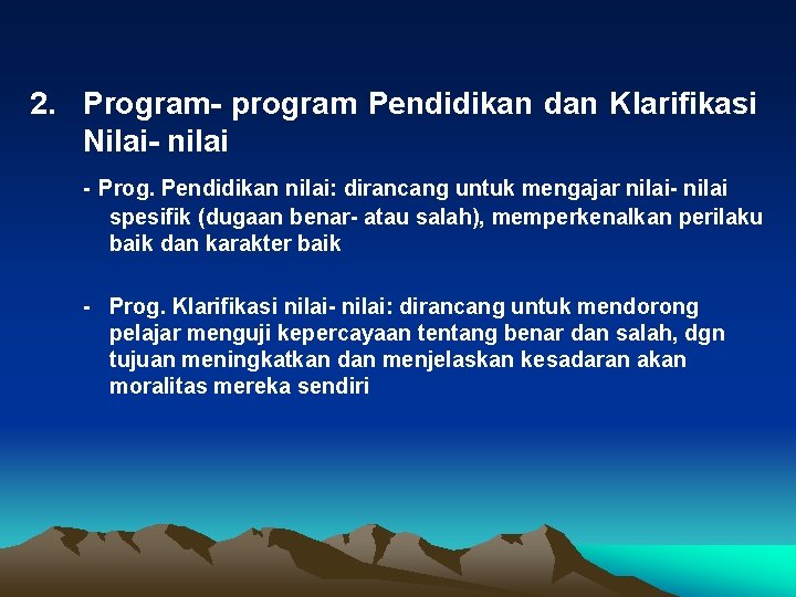 2. Program- program Pendidikan dan Klarifikasi Nilai- nilai - Prog. Pendidikan nilai: dirancang untuk