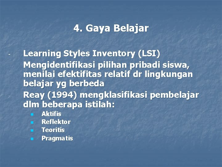 4. Gaya Belajar - Learning Styles Inventory (LSI) Mengidentifikasi pilihan pribadi siswa, menilai efektifitas