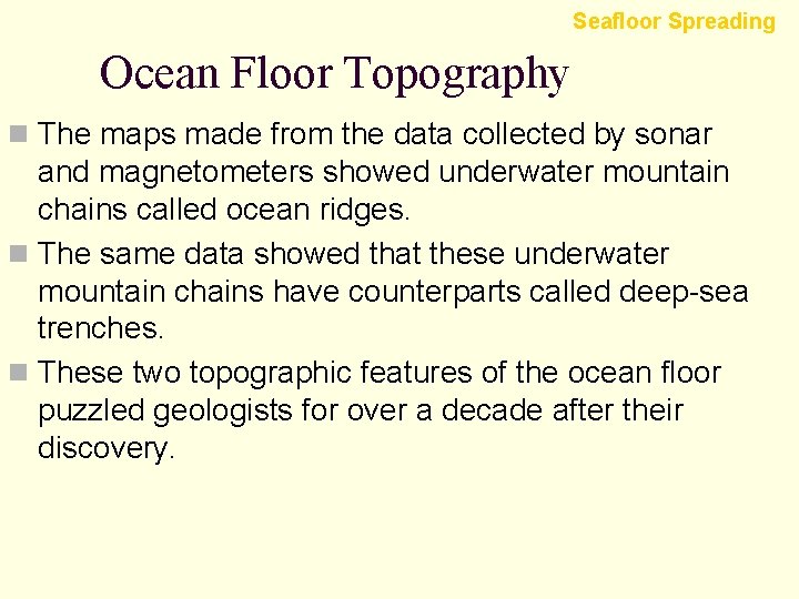 Seafloor Spreading Ocean Floor Topography n The maps made from the data collected by