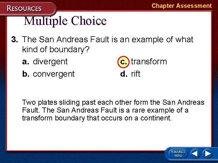 Chapter Assessment Multiple Choice 3. The San Andreas Fault is an example of what