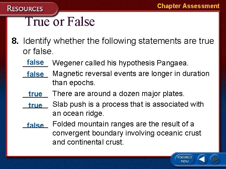 Chapter Assessment True or False 8. Identify whether the following statements are true or