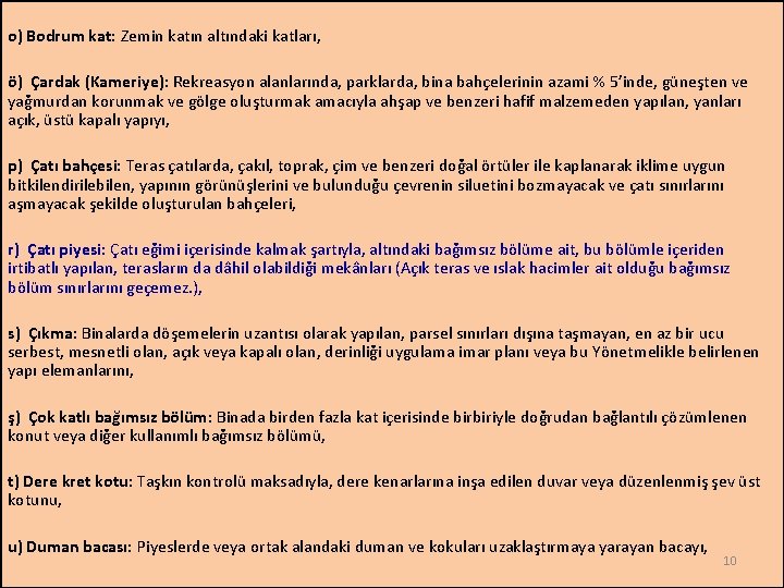 o) Bodrum kat: Zemin katın altındaki katları, ö) Çardak (Kameriye): Rekreasyon alanlarında, parklarda, bina