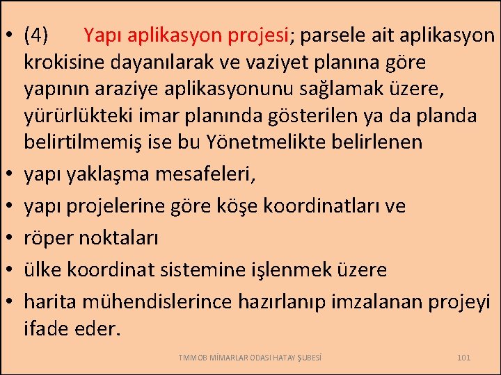  • (4) Yapı aplikasyon projesi; parsele ait aplikasyon krokisine dayanılarak ve vaziyet planına