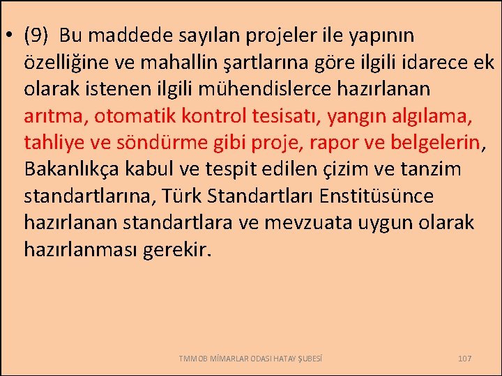  • (9) Bu maddede sayılan projeler ile yapının özelliğine ve mahallin şartlarına göre