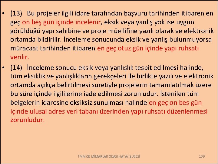  • (13) Bu projeler ilgili idare tarafından başvuru tarihinden itibaren en geç on