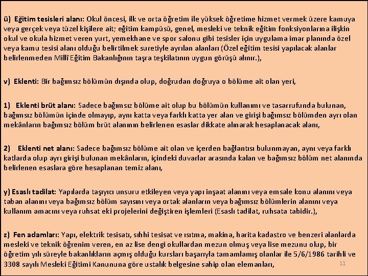 ü) Eğitim tesisleri alanı: Okul öncesi, ilk ve orta öğretim ile yüksek öğretime hizmet