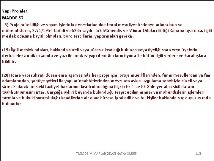 Yapı Projeleri MADDE 57 18) Proje müellifliği ve yapım işlerinin denetimine dair fenni mesuliyet