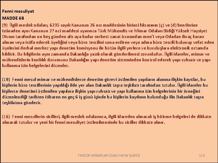 Fenni mesuliyet MADDE 68 (9) İlgili meslek odaları, 6235 sayılı Kanunun 26 ncı maddesinin