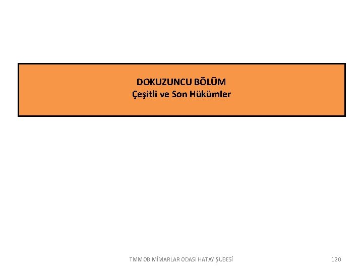  DOKUZUNCU BÖLÜM Çeşitli ve Son Hükümler TMMOB MİMARLAR ODASI HATAY ŞUBESİ 120 